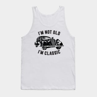 I'm Not Old I'm Classic, Funny Vintage Car (Black Print) Tank Top